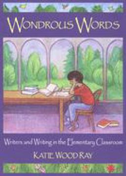 Wondrous Words Writers and Writing in the Elementary Classroom  9780814158166 Front Cover