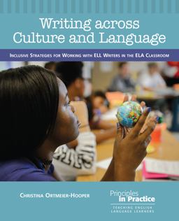 Writing Across Culture and Language Inclusive Strategies for Working with ELL Writers in the ELA Classroom  9780814158531 Front Cover