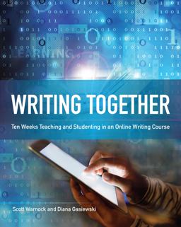 Writing Together Ten Weeks Teaching and Studenting in an Online Writing Course  9780814159231 Front Cover