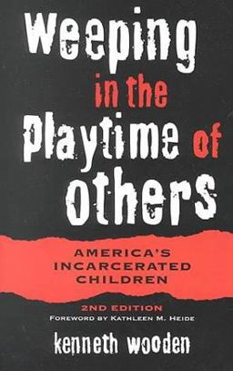 Weeping in the Playtime of Others America's Incarcerated Children. 2nd Edition 2nd 9780814250631 Front Cover