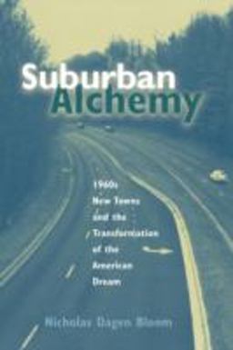 Suburban Alchemy 1960s New Towns and the Transformation of the American Dream  9780814250754 Front Cover