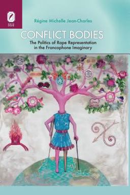Conflict Bodies The Politics of Rape Representation in the Francophone Imaginary 1st 9780814252932 Front Cover