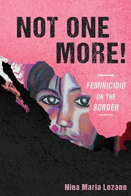 Not One More! Feminicidio on the Border  9780814255186 Front Cover