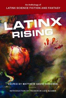 Latinx Rising: An Anthology of Latinx Science Fiction and Fantasy  9780814255896 Front Cover