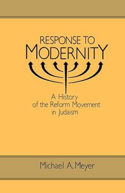 Response to Modernity History of the Reform Movement in Judaism  9780814325551 Front Cover