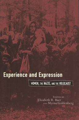 Experience and Expression Women, the Nazis and the Holocaust  9780814330630 Front Cover