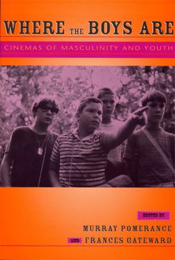 Where the Boys Are Cinemas of Masculinity and Youth  9780814331156 Front Cover