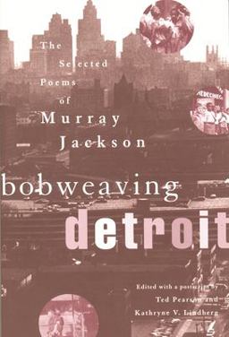 Bobweaving Detroit The Selected Poems of Murray Jackson  9780814331941 Front Cover