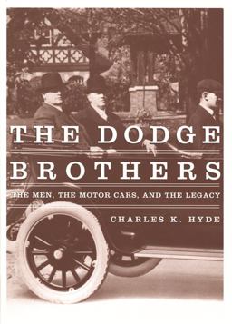 Dodge Brothers The Men, the Motor Cars, and the Legacy  9780814332467 Front Cover