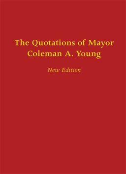 Quotations of Mayor Coleman A. Young  9780814332603 Front Cover