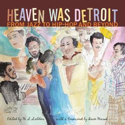 Heaven Was Detroit From Jazz to Hip-Hop and Beyond  9780814341223 Front Cover