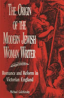 Origin of the Modern Jewish Woman Writer Romance and Reform in Victorian England  9780814344446 Front Cover