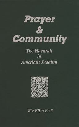 Prayer &amp; Community The Havurah in American Judaism  9780814344460 Front Cover