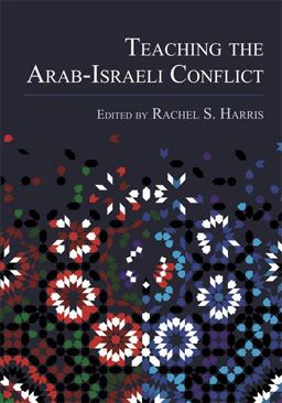 Teaching the Arab-Israeli Conflict Teaching the Arab-Israeli Conflict