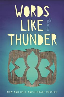 Words Like Thunder New and Used Anishinaabe Prayers  9780814347485 Front Cover