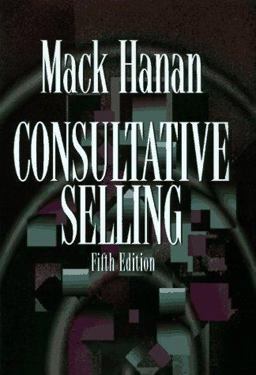 Consultative Selling The Hanan Formula or High-Margin Sales at High Levels 5th 9780814403037 Front Cover