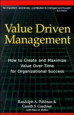 Value Driven Management How to Create and Maximize Value over Time for Organizational Success  9780814404850 Front Cover