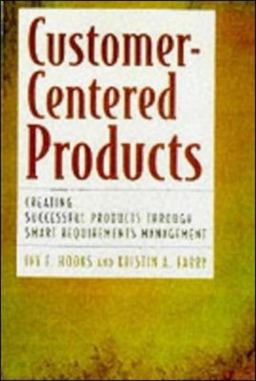 Customer-Centered Products Creating Successful Products Through Smart Requirements Management  9780814405680 Front Cover
