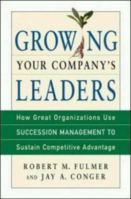 Growing Your Company's Leaders How Great Organizations Use Succession Management to Sustain Competitive Advantage  9780814407677 Front Cover