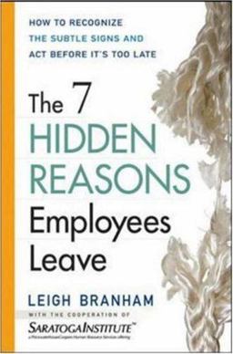 7 Hidden Reasons Employees Leave How to Recognize the Subtle Signs and Act Before It's Too Late  9780814408513 Front Cover