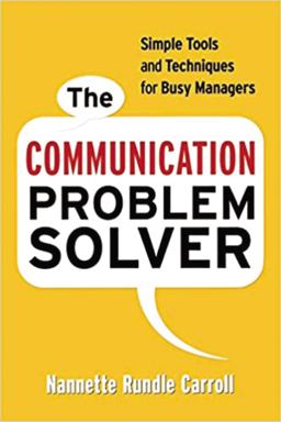 Communication Problem Solver Simple Tools and Techniques for Busy Managers  9780814413081 Front Cover