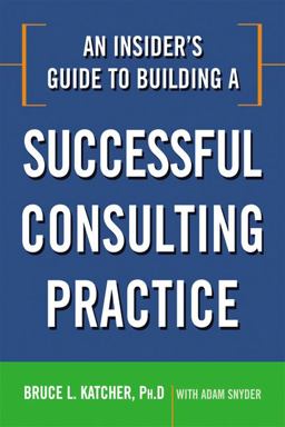 Insider's Guide to Building a Successful Consulting Practice  9780814414361 Front Cover
