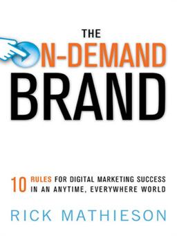 On-Demand Brand 10 Rules for Digital Marketing Success in an Anytime, Everywhere World  9780814415726 Front Cover