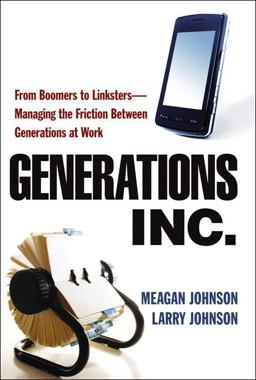 Generations Inc. From Boomers to Linksters - Managing the Friction Between Generations at Work  9780814415733 Front Cover