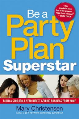 Be a Party Plan Superstar Build a $100,000-a-Year Direct Selling Business from Home  9780814416518 Front Cover