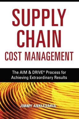 Supply Chain Cost Management The AIM and DRIVE Process for Achieving Extraordinary Results  9780814417423 Front Cover