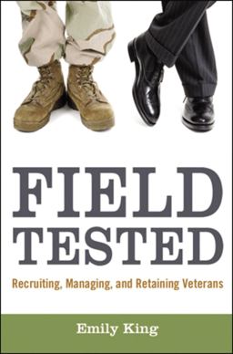 Field Tested Recruiting, Managing, and Retaining Veterans  9780814417799 Front Cover