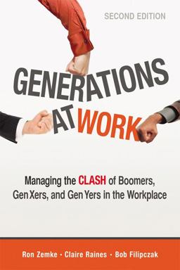 Generations at Work Managing the Clash of Boomers, Gen Xers, and Gen Yers in the Workplace 2nd 9780814432334 Front Cover