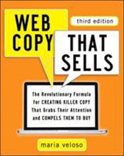 Web Copy That Sells The Revolutionary Formula for Creating Killer Copy That Grabs Their Attention and Compels Them to Buy 3rd 9780814432518 Front Cover