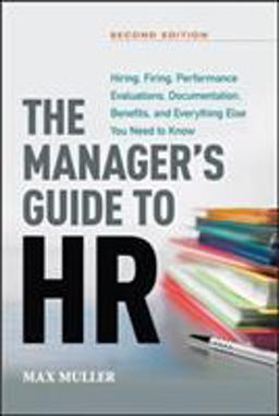 Manager's Guide to HR Hiring, Firing, Performance Evaluations, Documentation, Benefits, and Everything Else You Need to Know 2nd 9780814433027 Front Cover