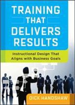 Training That Delivers Results Instructional Design That Aligns with Business Goals  9780814434031 Front Cover