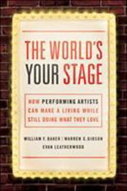 World's Your Stage How Performing Artists Can Make a Living While Still Doing What They Love  9780814436158 Front Cover