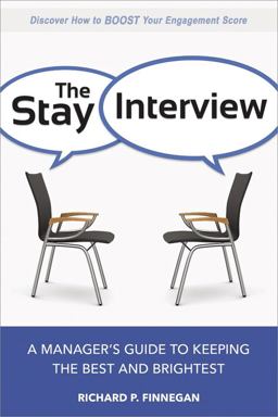 Stay Interview A Manager's Guide to Keeping the Best and Brightest 1st 9780814436493 Front Cover