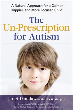 un-Prescription for Autism A Natural Approach for a Calmer, Happier, and More Focused Child  9780814436639 Front Cover