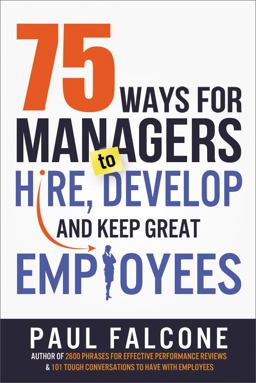 75 Ways for Managers to Hire, Develop, and Keep Great Employees  9780814436691 Front Cover