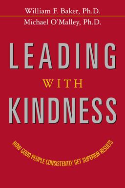 Leading with Kindness How Good People Consistently Get Superior Results  9780814439425 Front Cover