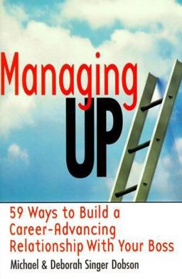 Managing Up 59 Ways to Build a Career-Advancing Relationship with Your Boss  9780814470428 Front Cover