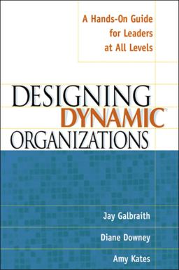 Designing Dynamic Organizations A Hands-On Guide for Leaders at All Levels  9780814471197 Front Cover