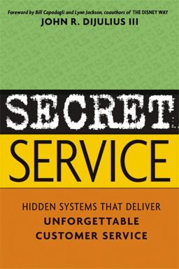 Secret Service Hidden Systems That Deliver Unforgettable Customer Service  9780814471715 Front Cover