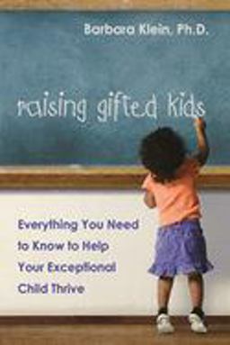 Raising Gifted Kids Everything You Need to Know to Help Your Exceptional Child Thrive  9780814473429 Front Cover
