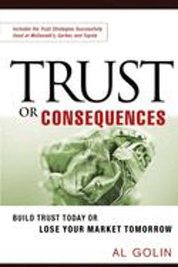 Trust or Consequences Build Trust Today or Lose Your Market Tomorrow  9780814473887 Front Cover