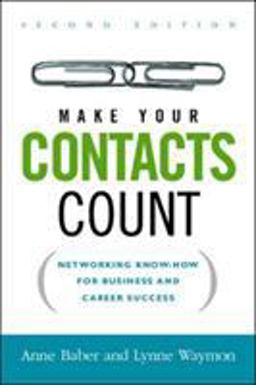Make Your Contacts Count Networking Know-How for Business and Career Success 2nd 9780814474020 Front Cover