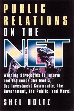 Public Relations on the Net Winning Strategies to Inform and Influence the Media, the Investment Community, the Government, the Public, and More!  9780814479872 Front Cover