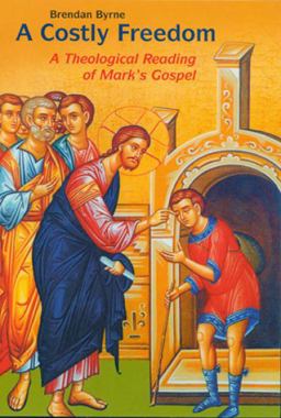 Costly Freedom A Theological Reading of Mark's Gospel  9780814618561 Front Cover