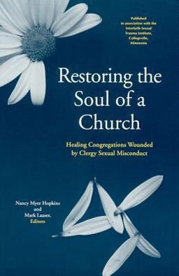 Restoring the Soul of a Church Healing Congregations Wounded by Clergy Sexual Misconduct  9780814623336 Front Cover