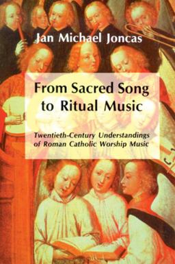 From Sacred Song to Ritual Music Twentieth-Century Understandings of Roman Catholic Worship Music  9780814623527 Front Cover